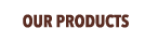 Our Products